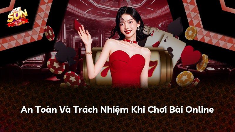 An Toàn Và Trách Nhiệm Khi Chơi Bài Online