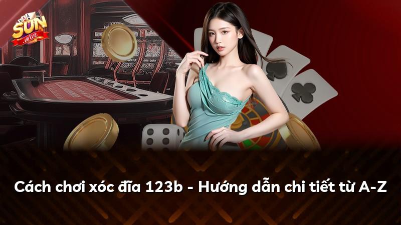 Cách chơi xóc đĩa 123b - Hướng dẫn chi tiết từ A-Z