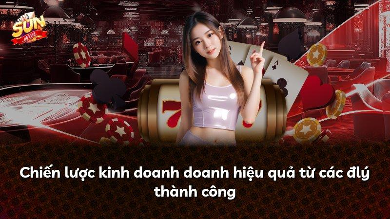 Chiến lược kinh doanh doanh hiệu quả từ các đlý thành công