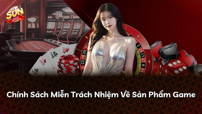 Chính Sách Miễn Trách Nhiệm Về Sản Phẩm Game