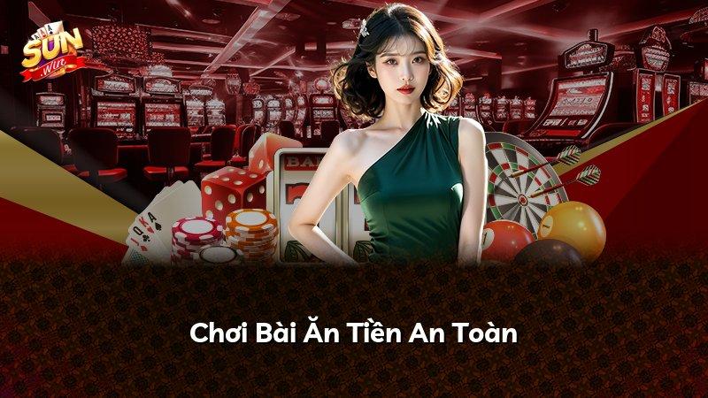 Chơi Bài Ăn Tiền An Toàn