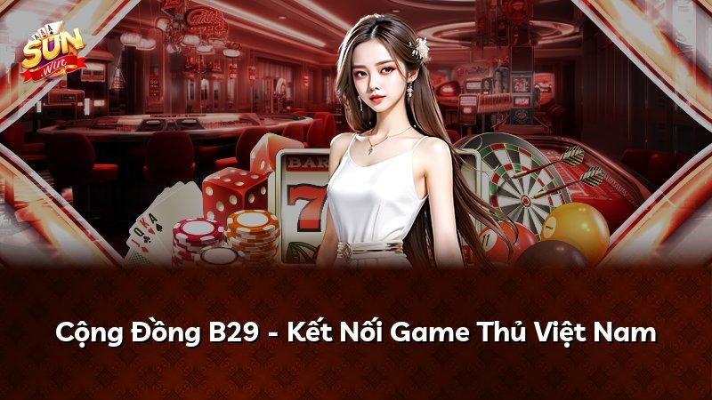 Cộng Đồng B29 - Kết Nối Game Thủ Việt Nam