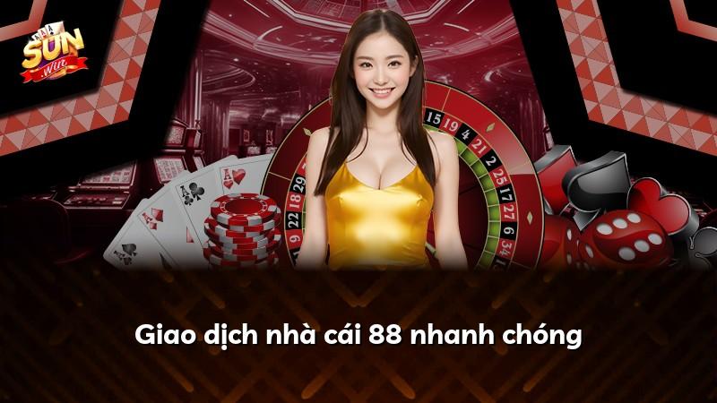 Giao dịch nhà cái 88 nhanh chóng