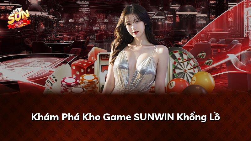Khám Phá Kho Game SUNWIN Khổng Lồ