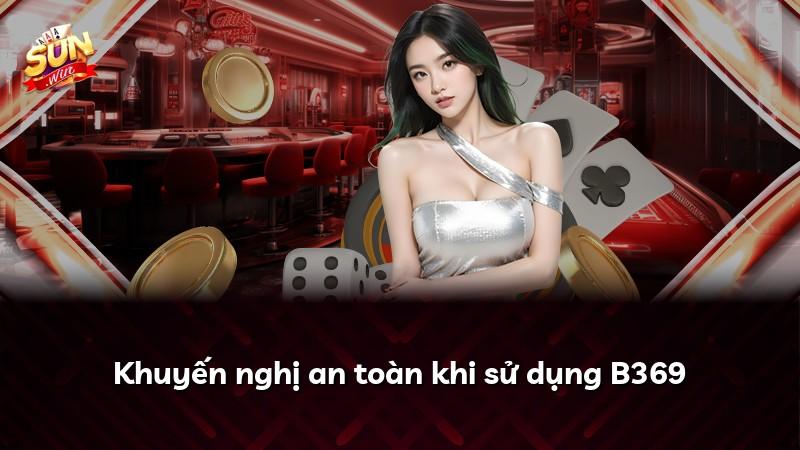 Khuyến nghị an toàn khi sử dụng B369