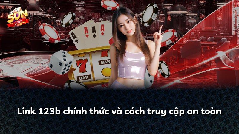 Link 123b chính thức và cách truy cập an toàn