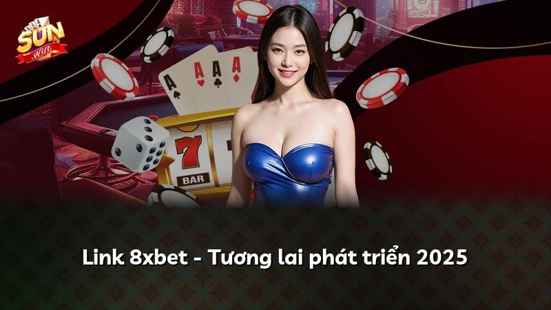 Link 8xbet - Tương lai phát triển 2025