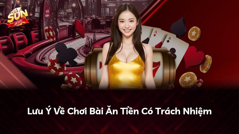 Lưu Ý Về Chơi Bài Ăn Tiền Có Trách Nhiệm