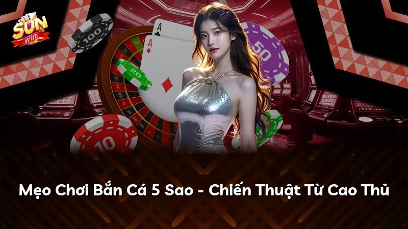 Mẹo Chơi Bắn Cá 5 Sao - Chiến Thuật Từ Cao Thủ