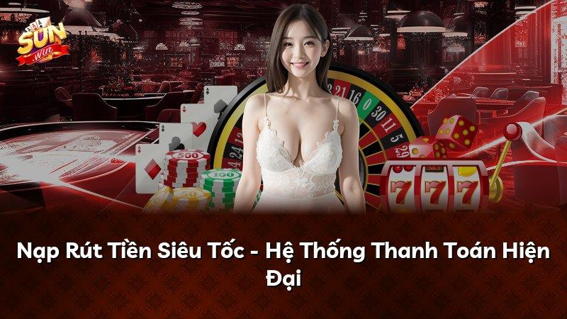 Nạp Rút Tiền Siêu Tốc - Hệ Thống Thanh Toán Hiện Đại