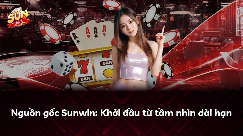 Nguồn gốc Sunwin: Khởi đầu từ tầm nhìn dài hạn