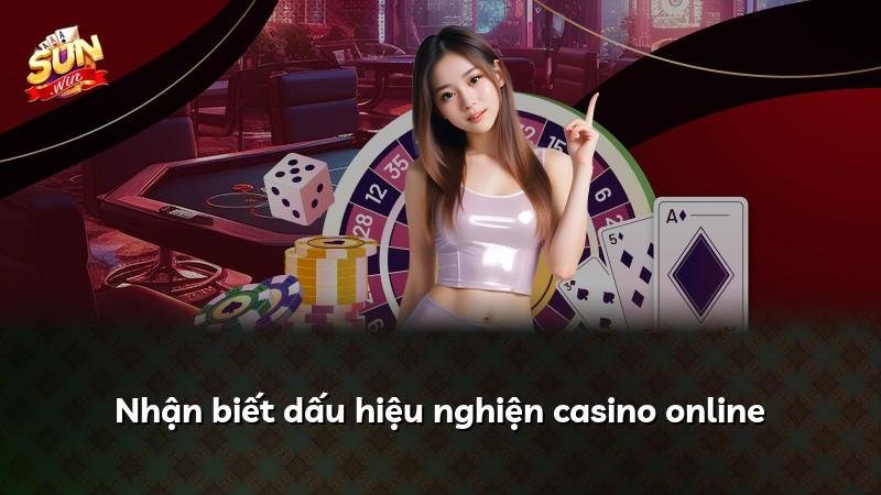 Nhận biết dấu hiệu nghiện casino online