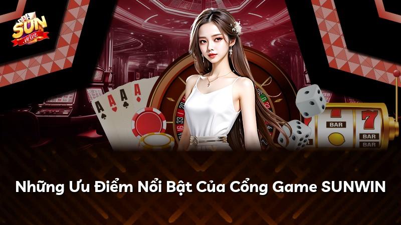 Những Ưu Điểm Nổi Bật Của Cổng Game SUNWIN