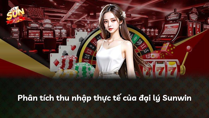 Phân tích thu nhập thực tế của đại lý Sunwin