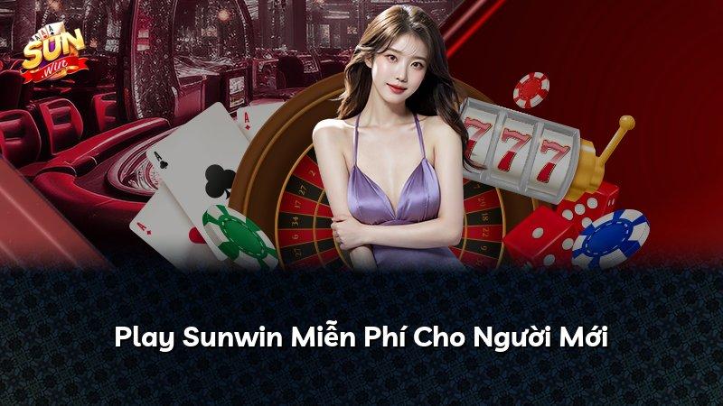 Play Sunwin Miễn Phí Cho Người Mới