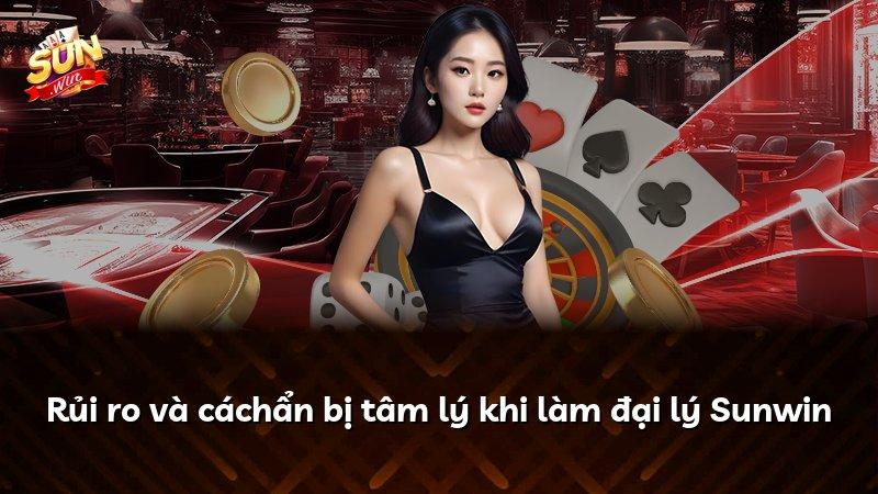 Rủi ro và cáchẩn bị tâm lý khi làm đại lý Sunwin