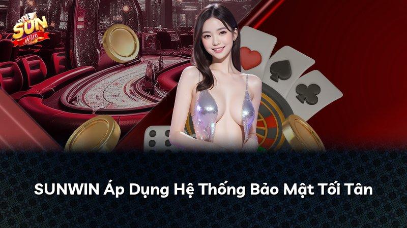 SUNWIN Áp Dụng Hệ Thống Bảo Mật Tối Tân