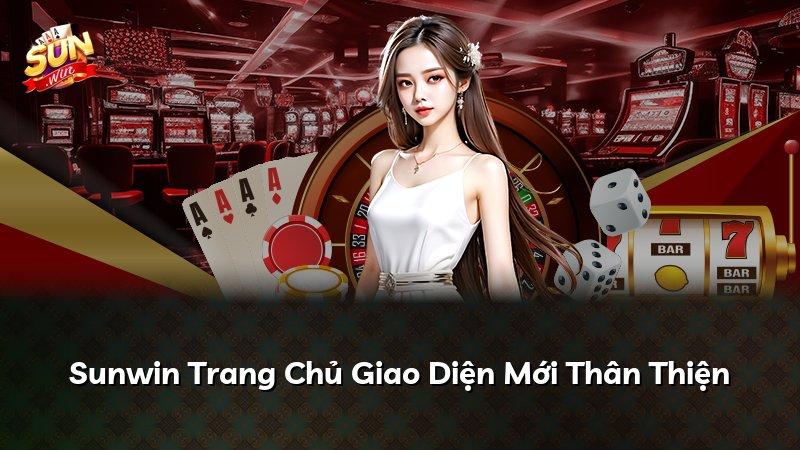Sunwin Trang Chủ Giao Diện Mới Thân Thiện