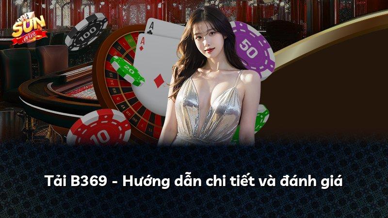 Tải B369 - Hướng dẫn chi tiết và đánh giá