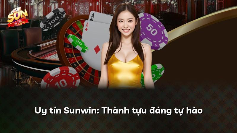 Uy tín Sunwin: Thành tựu đáng tự hào